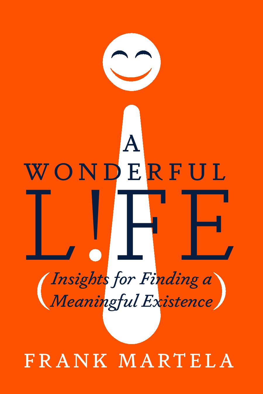 A Wonderful Life:  Insights on Finding a Meaningful Existence