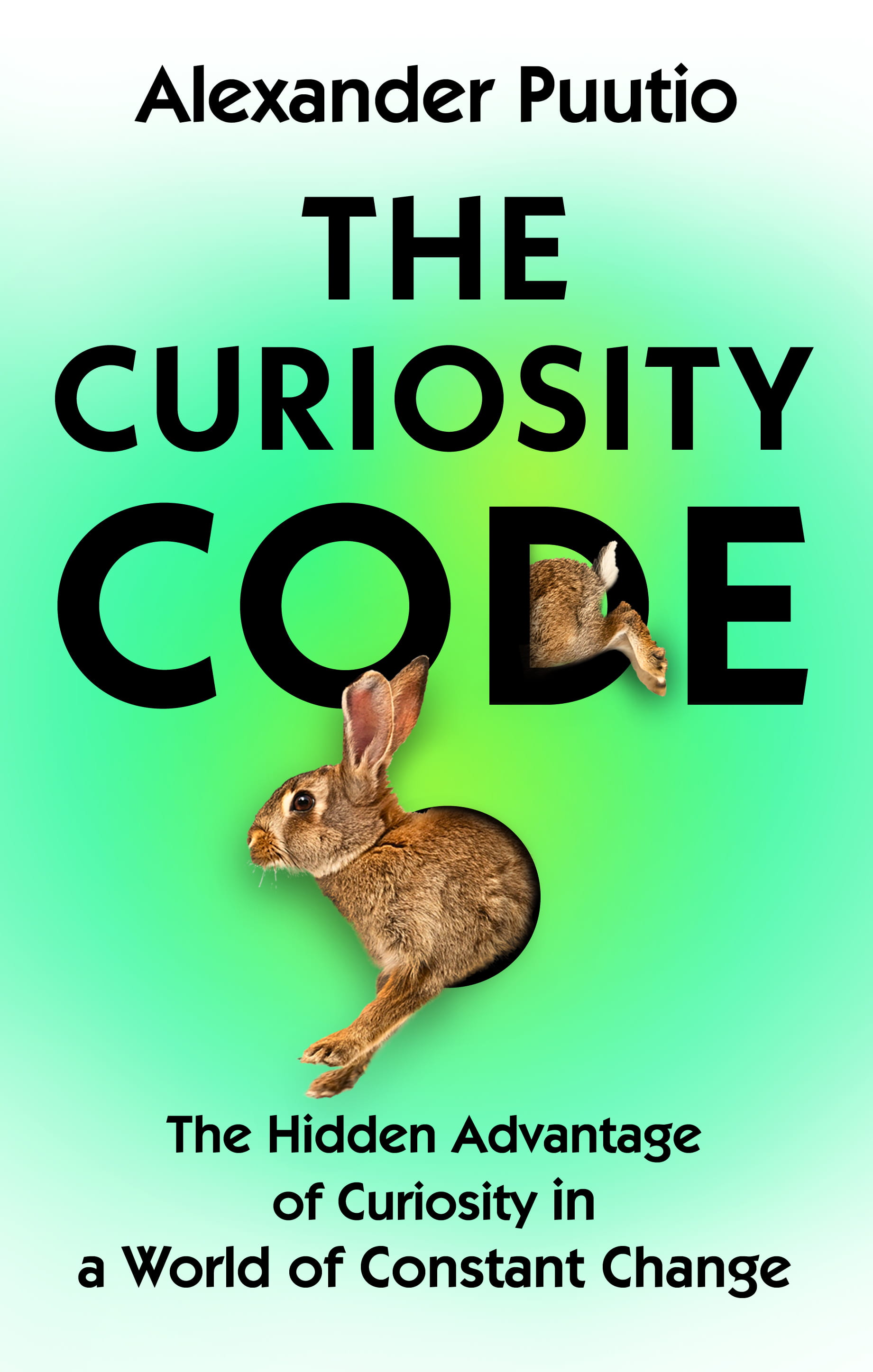 The Curiosity Code: The Hidden Advantage of Curiosity in a World of Constant Change